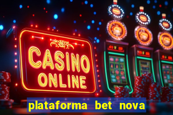 plataforma bet nova pagando no cadastro